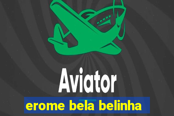 erome bela belinha